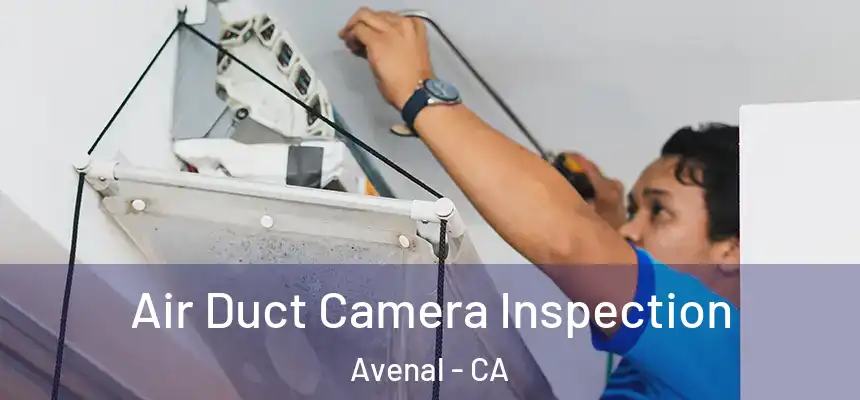  Air Duct Camera Inspection Avenal - CA
