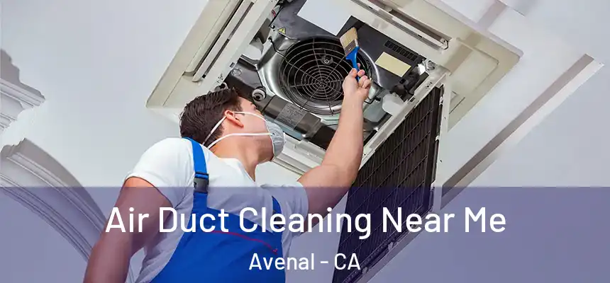  Air Duct Cleaning Near Me Avenal - CA