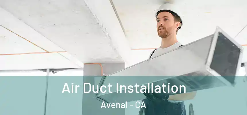  Air Duct Installation Avenal - CA