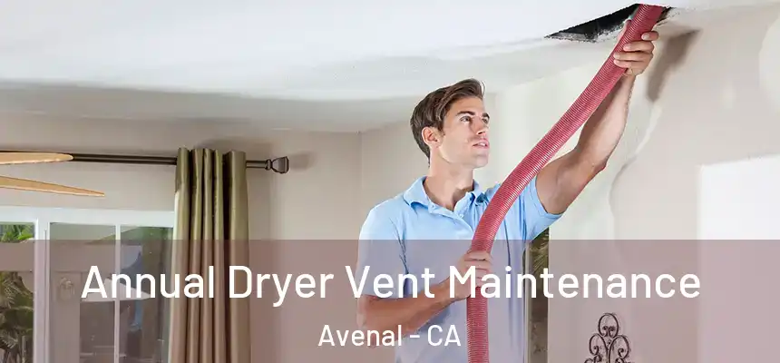  Annual Dryer Vent Maintenance Avenal - CA