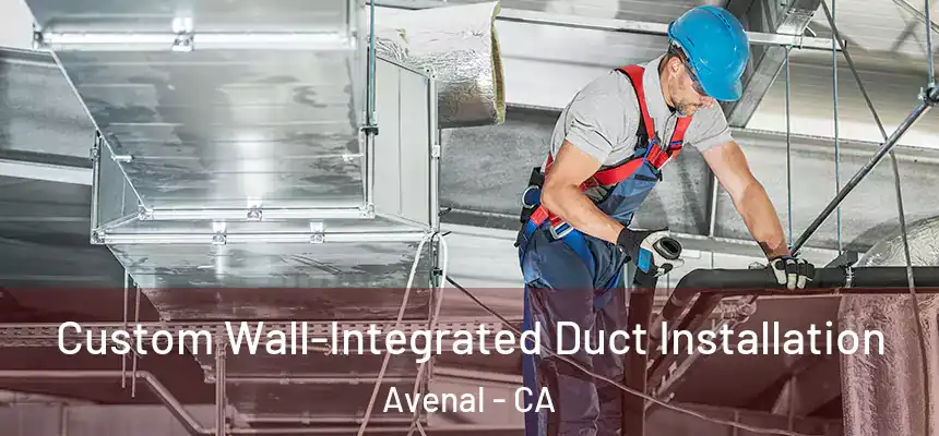  Custom Wall-Integrated Duct Installation Avenal - CA