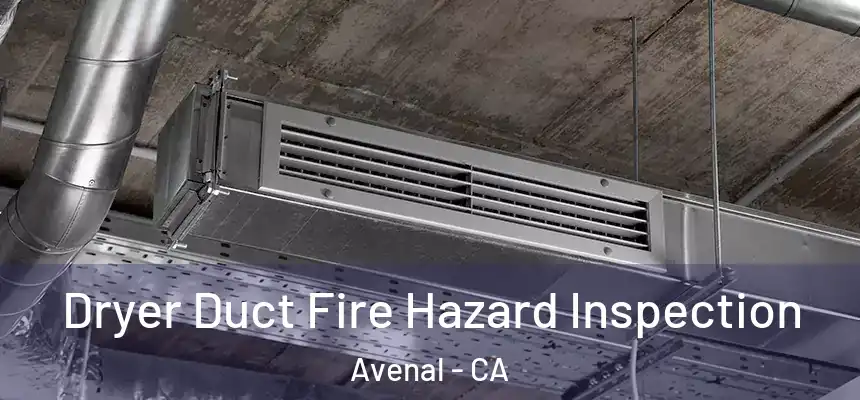  Dryer Duct Fire Hazard Inspection Avenal - CA
