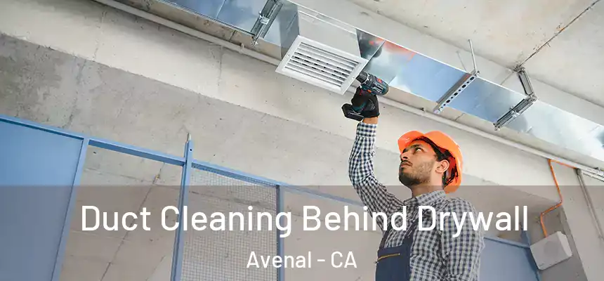 Duct Cleaning Behind Drywall Avenal - CA