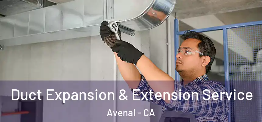  Duct Expansion & Extension Service Avenal - CA