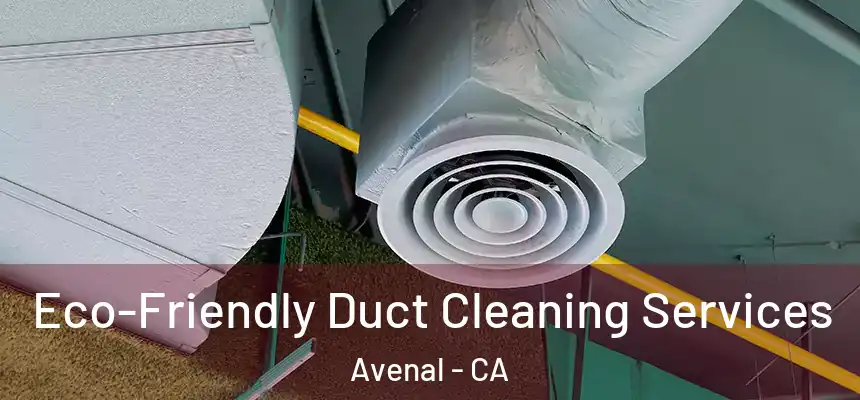  Eco-Friendly Duct Cleaning Services Avenal - CA