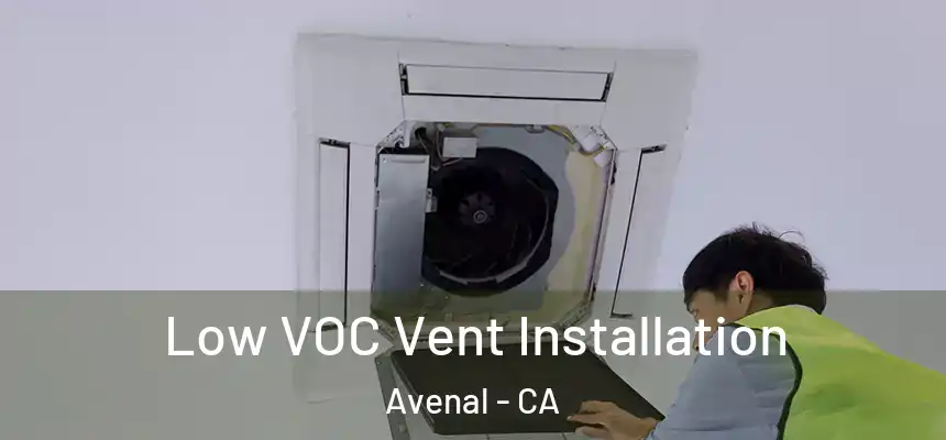 Low VOC Vent Installation Avenal - CA