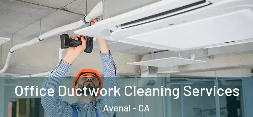  Office Ductwork Cleaning Services Avenal - CA