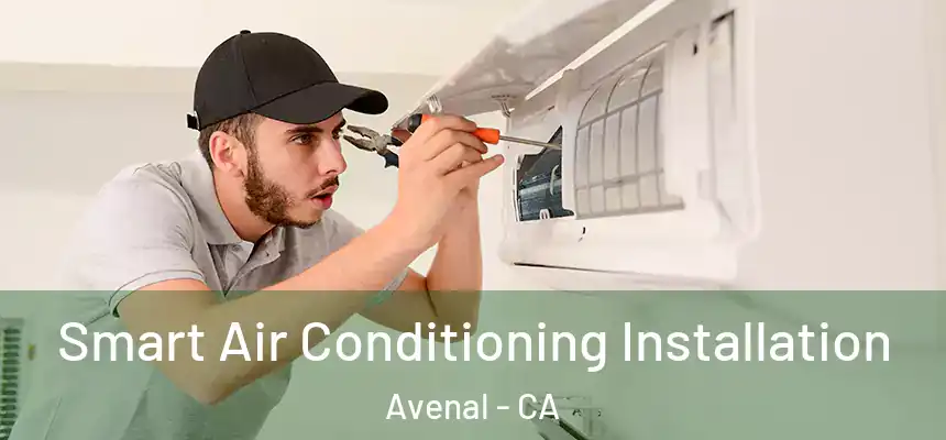  Smart Air Conditioning Installation Avenal - CA