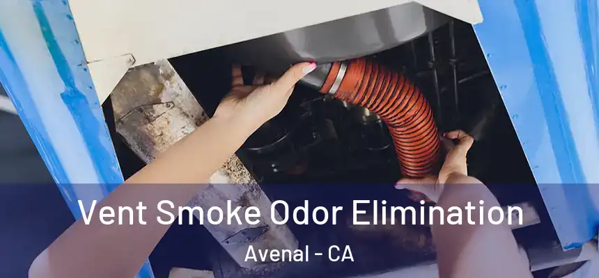  Vent Smoke Odor Elimination Avenal - CA