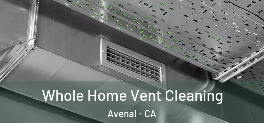  Whole Home Vent Cleaning Avenal - CA